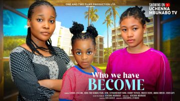 WHO WE HAVE BECOME - SANDRA OKUNZUWA, PEARL SHIM, NUNU DREAMS, NY ADDAE latest 2024 nigerian movies